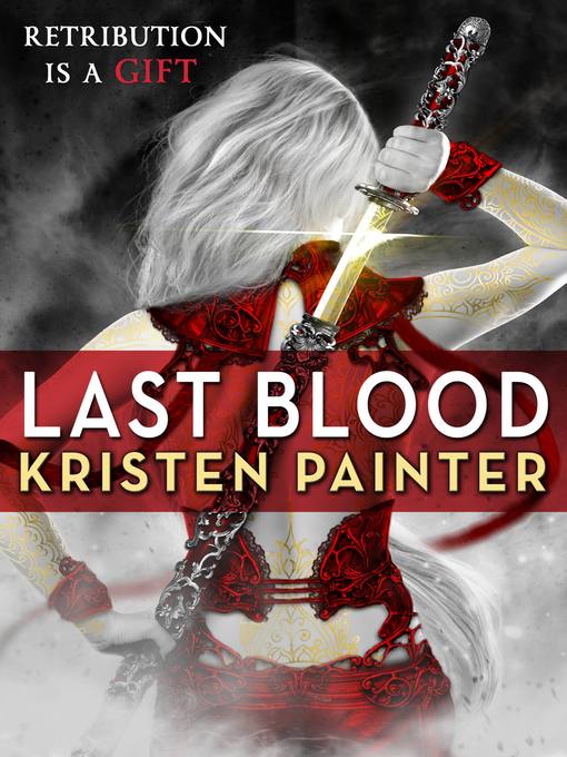 Title details for Last Blood by Kristen Painter - Available